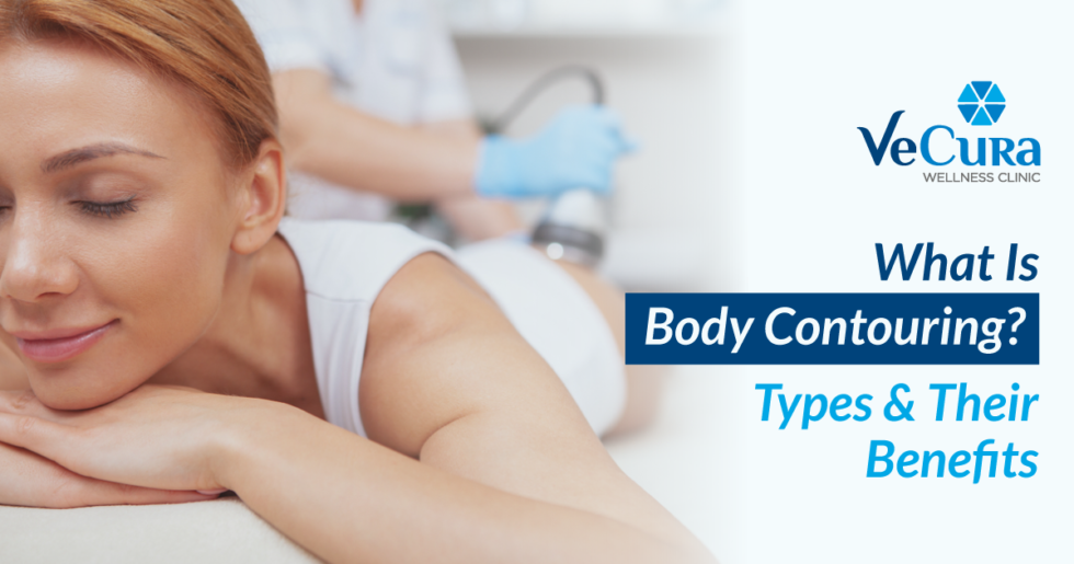 What is Body Contouring? [5 Benefits] and Procedures Vecura wellness