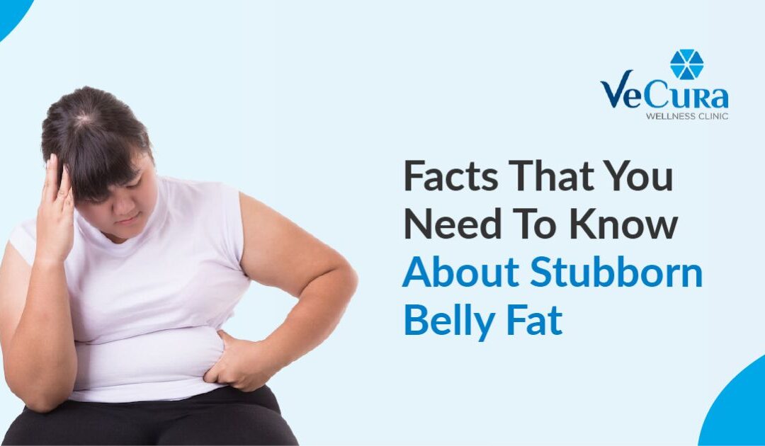 7 Facts That You Need To Know About Stubborn Belly Fat