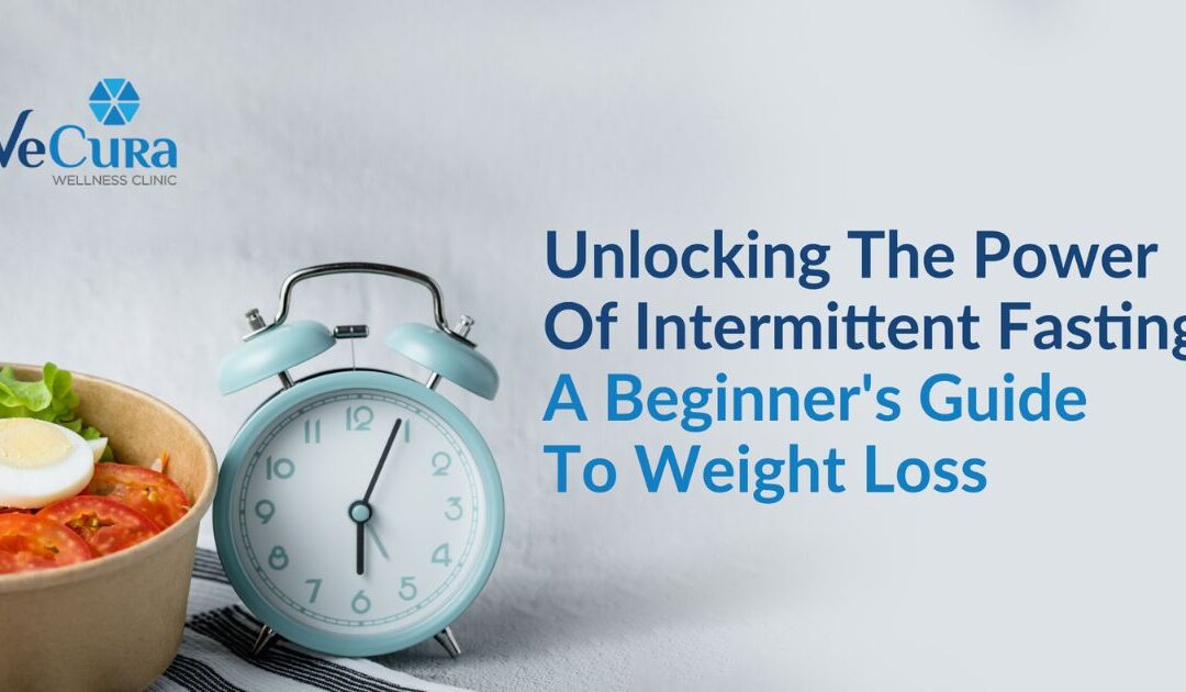 Unlocking the Power of Weight Loss With Intermittent Fasting: A Beginner’s Guide