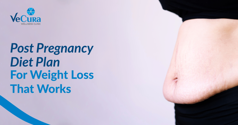 post-pregnancy-diet-plan-for-weight-loss-that-works-vecura-wellness