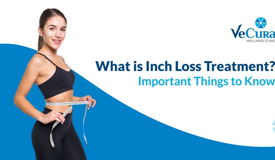What is Inch Loss Treatment? Important Things to Know