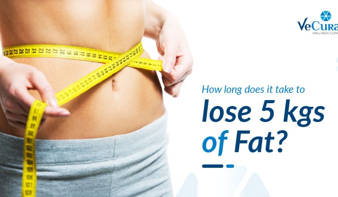 How long does it take to lose 5 kgs of fat?