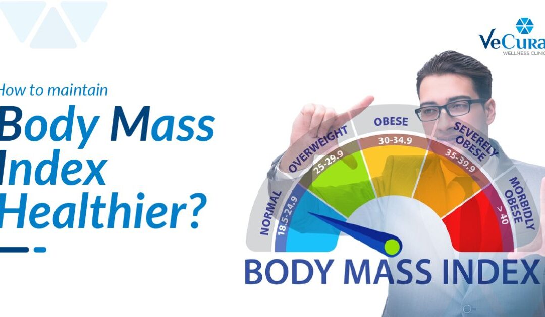 How To Maintain A Healthier Body Mass Index?